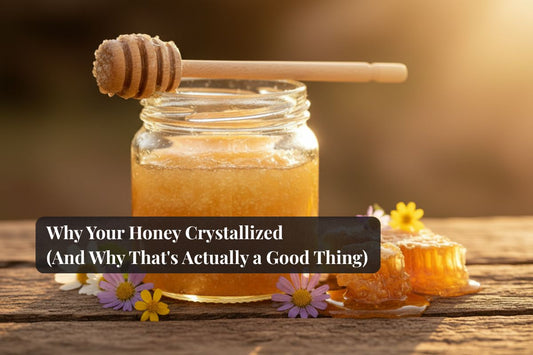Why Your Honey Crystallized (And Why That's Actually a Good Thing)